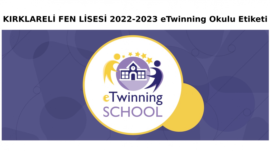 Kırklareli Fen Lisesi 2022-2023 Dönemi eTwinning Okulu Etiketi
